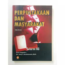 Sampul Perpustakaan dan masyarakat / Sutarno Ns ; kata pengantar oleh Dady P. Rachmananta