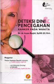 Sampul Deteksi dini, dan pencegahan kanker pada wanita / Imam Rasjidi ; editor, Imam Rasjidi, Lengkung Kusumo ; alih bahasa, Ellya Iswati