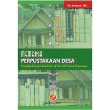 Sampul Membina perpustakaan desa :  dilengkapi Undang-undang Nomor 43 Tahun 2007 tentang Perpustakaan / Sutarno