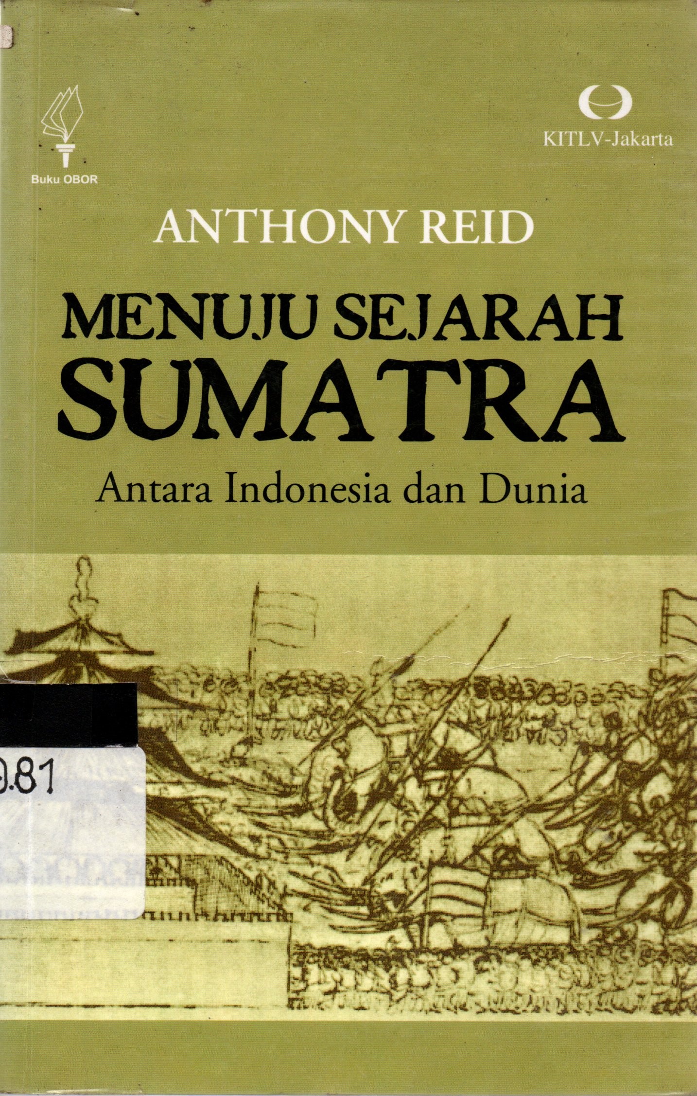 Sampul Menuju Sejarah Sumatra ; :  Antara Indonesia dan Dunia / Anthony Reid; penerjemah, Masri Maris