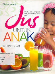 Sampul Jus untuk anak :  cara alami mengatasi penyakit pada si buah hati / Prapti Utami