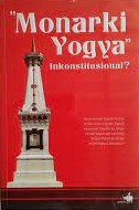 Sampul Monarki Yogya Inkonstitusional? / Editor; Aloysius Soni BL Rosari