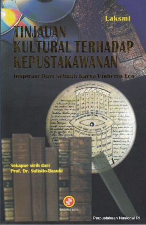 Cover Tinjauan kultural terhadap kepustakawanan :  inspirasi dari sebuah karya umberto eco / Laksmi