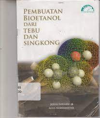 Sampul Pembuatan bioetanol dari tebu dan singkong / Jodhi Giriarso