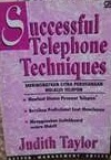 Sampul successful telephone techniques :  meningkatkan citra perusahaan melalui telepon / Judith Taylor, alih bahasa Bern Hidayat, editor, Truly Wangsalegawa