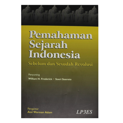 Sampul Pemahaman Sejarah Indonesia :  Sebelum dan Sesudah Revolusi / William H. Federick dan Soeri Soeroto (Editor)