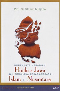 Sampul Runtuhnya Kerajaan Hindu-Jawa dan Timbulnya Negara-negara Islam di Nusantara / Slamet Muljana