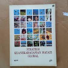 Sampul STRATEGI keanekaragaman hayati global :  panduan bagi tindakan untuk menyelamatkan, mempelajari, dan memanfaatkan kekayaan biotik bumi secara berkelanjutan dan seimbang / alihbahasa, Sid Perrett