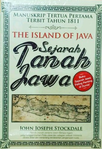 Sampul The Island Of Java :  Sejarah Tanah Jawa / John Josep Stockdale