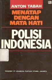 Sampul Menatap dengan mata hati polisi Indonesia / Anton Tabah ; editor, Y. Priyo Utomo