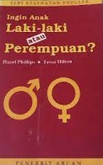 Sampul ingin anak laki-laki atau perempuan / Hazel Phillips, Tessa Hilton; alih bahasa, Lilian Yuwono