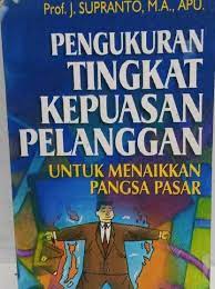 Sampul Pengukuran tingkat kepuasan pelanggan :  untuk menaikkan pangsa pasar / Supranto.J