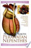 Sampul Petunjuk praktis perawatan nepenthes / Frankie Handoyo