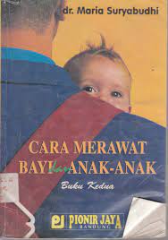 Sampul Cara merawat bayi dan anak-anak :  Buku kedua / Maria suryabudhi
