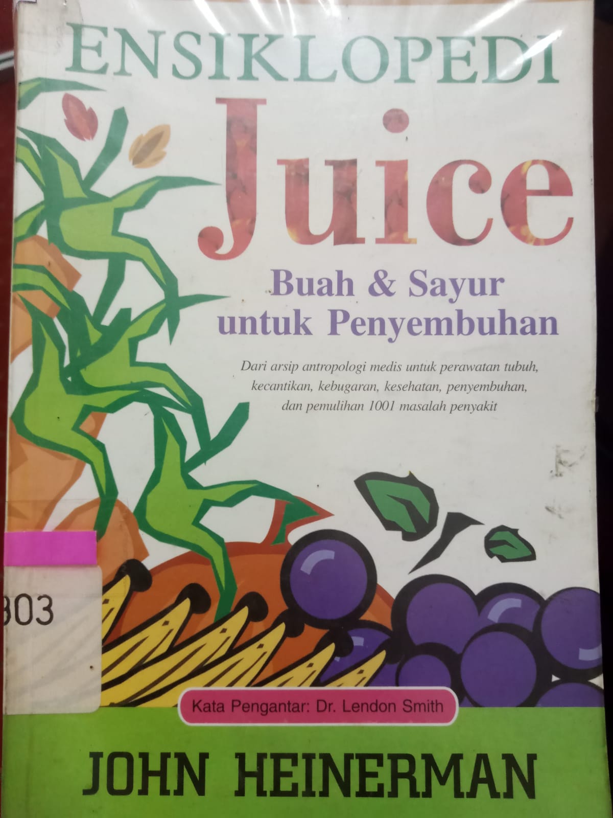 Sampul Ensiklopedi juice buah & sayur untuk penyembuhan / John Heinerman ; alih bahasa, Hermes