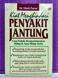 Sampul Kiat menghindari penyakit jantung :  Cara praktis mempertahankan hidup dan gaya hidup anda / Mark Payne; alih bahasa, T. Hermaya