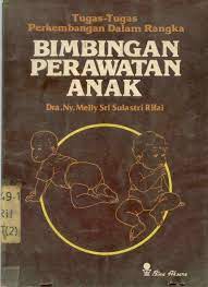 Sampul Tugas-tugas perkembangan dalam rangka bimbingan perawatan anak / Melly sri sulastri rifai