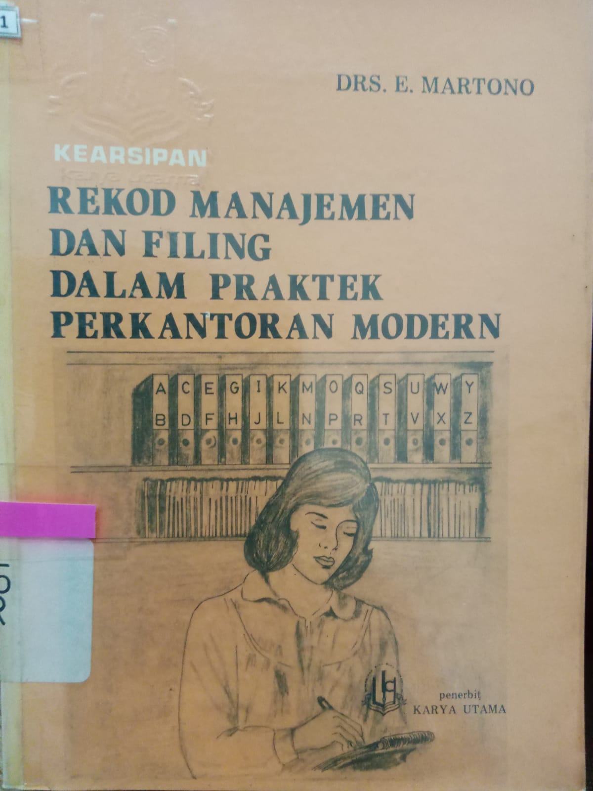 Sampul Kearsipan :  rekod manajemen dan filing dalam praktek perkantoran modern / E. Martono; editor, Tedja Purnama
