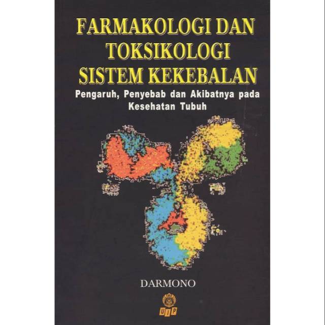 Cover Farmakologi dan toksikologi sistem kekebalan :  Pengaruh, penyebab dan akibatnya pada kesehatan tubuh / Darmono