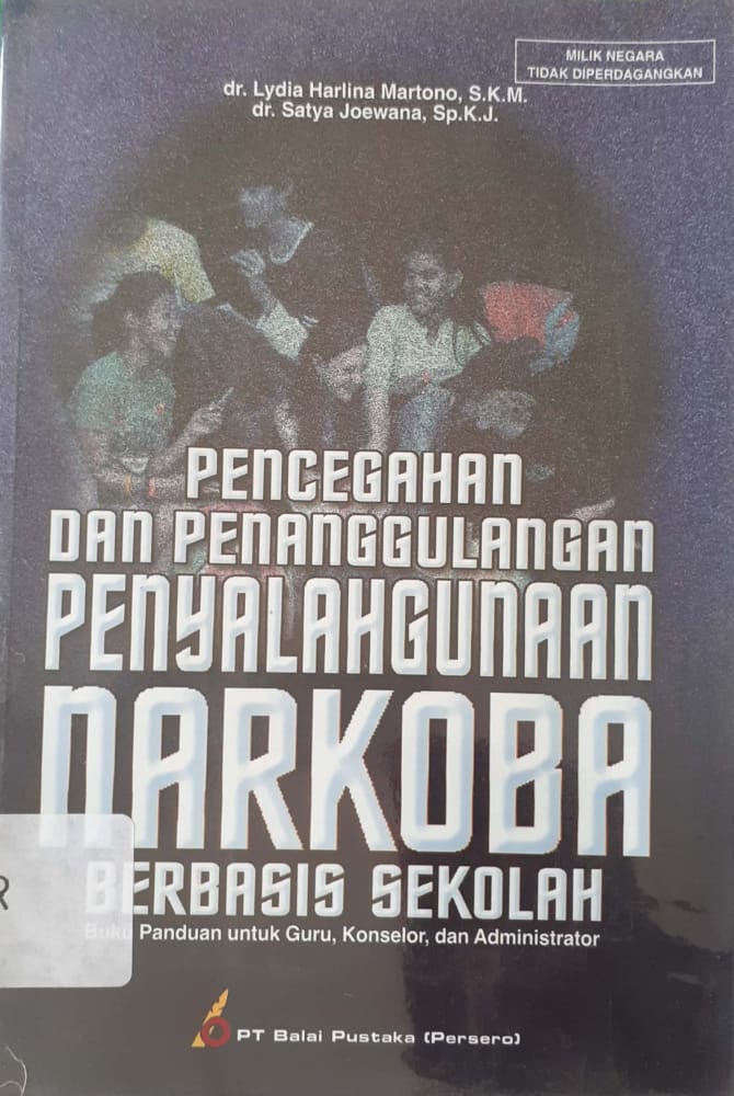 Sampul Pencegahan dan penanggulangan penyalahgunaan narkoba berbasis sekolah / Lydia Harlina Martono, Satya Joewana