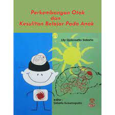 Sampul Perkembangan otak dan kesulitan belajar pada anak / Lily Djokosetio sidiarto
