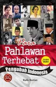 Cover Para Pahlawan Terhebat Pengubah Indonesia / Radis Bastian