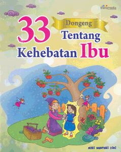 Sampul 33 Dongeng Tentang Kehebatan Ibu / Nuri Mentari Dini