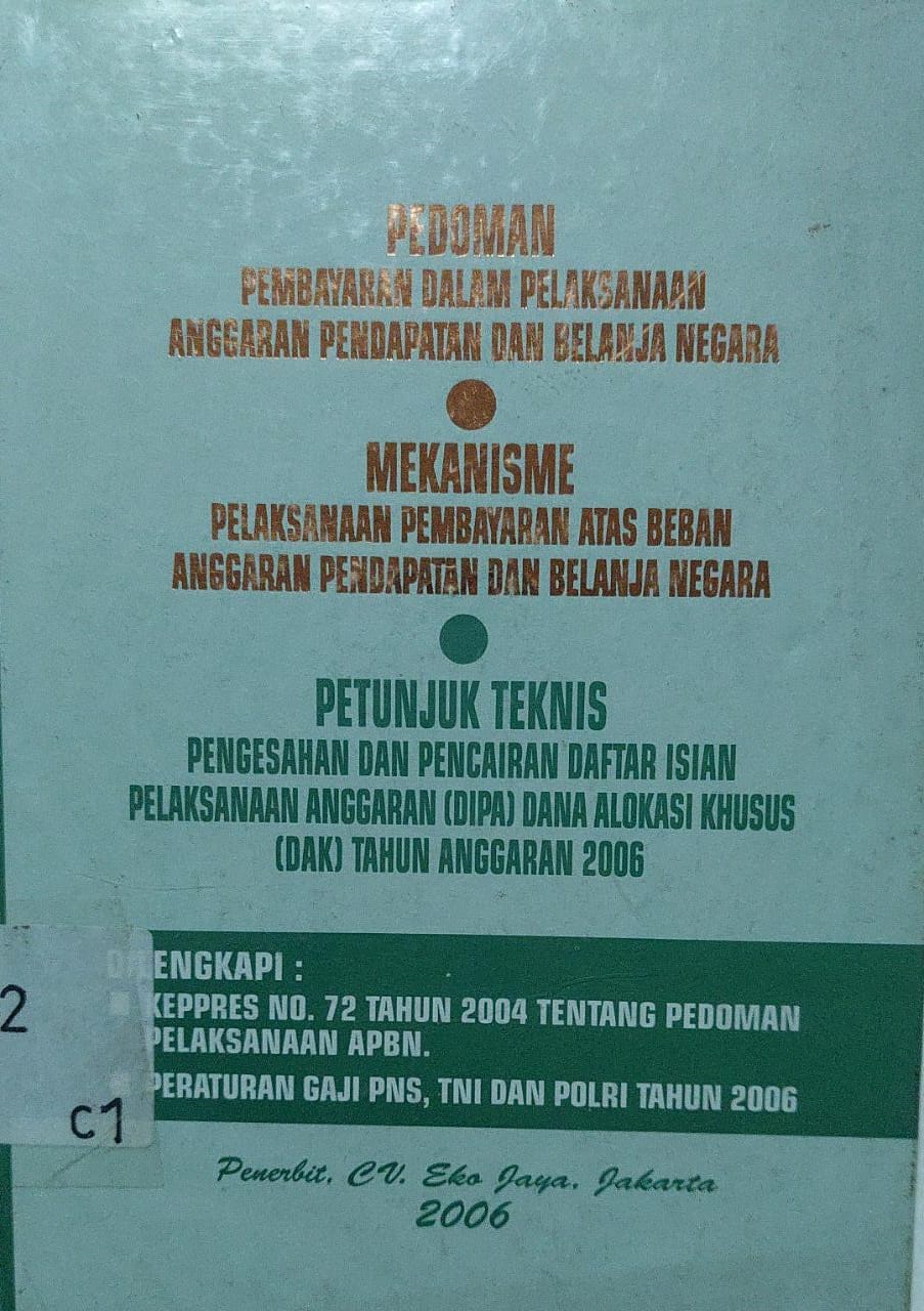 Sampul Pedoman Pembayaran dalam Pelaksanaan Anggaran Pendapatan dan Belanja Negara & Mekanisme Pelaksanaan Pembayaran atas Beban Anggaran Pendapatan dan Belanja Negara :  Dilengkapi Kepres Nomor 72 Tahun 2004 tentang Pedoman Pelaksanaan APBN, Peraturan Gaji PNS, TNI dan Polri Tahun 2006