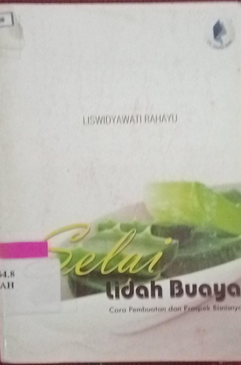 Sampul Selai lidah buaya :  Cara pembuatan dan prospek bisnisnya / Liswidyawati rahayu