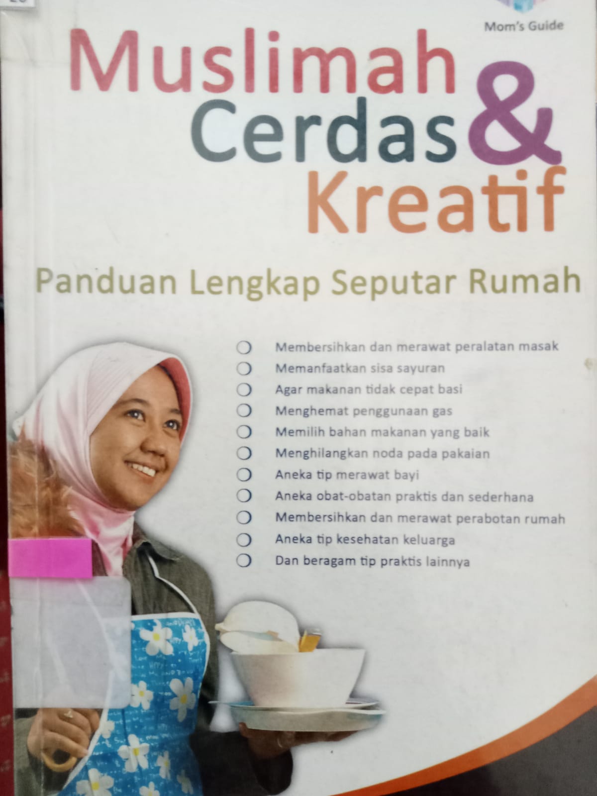 Sampul Muslimah cerdas dan kreatif :  panduan lengkap seputar rumah / Riyanti GW ; penyunting, Muthia Esfand