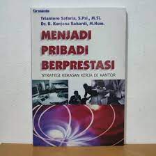Cover Menjadi pribadi berprestasi :  Strategi kerasan kerja di kantor / Triantoro safaria