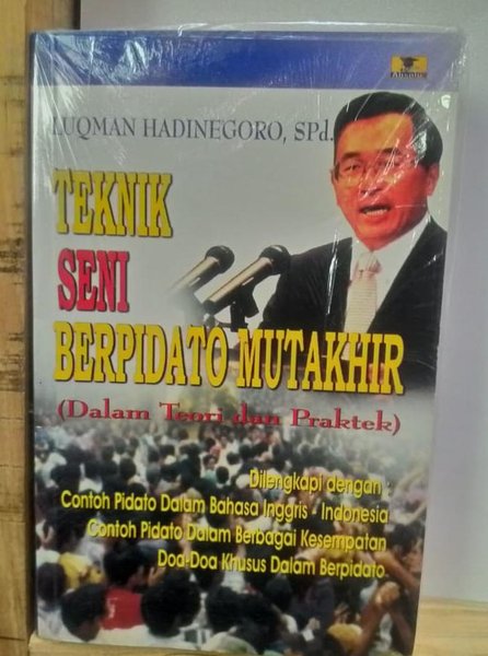 Cover Teknik seni berpidato mutakhir :  Dalam teori dan peraktek / Luqman hadinegoro , SPd.