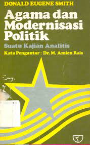Sampul Agama dan modernisasi politik :  suatu kajian analitis / Donald Eugene Smitt; kata pengantar, M. Amien Rais; diterjemahkan oleh Machnun Husein