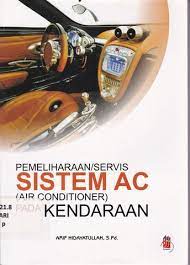 Sampul Pemeliharaan / servis sistem ac (air conditioner) pada kendaraan / Arif Hidayatullah