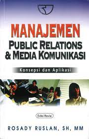 Sampul Manajemen public relations dan media komunikasi :  konsepsi dan aplikasi / Rosady Ruslan