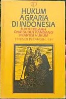 Sampul Hukum agraria di Indonesia :  suatu telaah dari sudut pandang praktisi hukum / Effendi Peranginangin