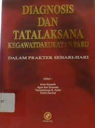 Sampul Diagnosis dan tatalaksana kegawatdaruratan paru :  dalam praktek sehari-hari / Kosasih, Alvin