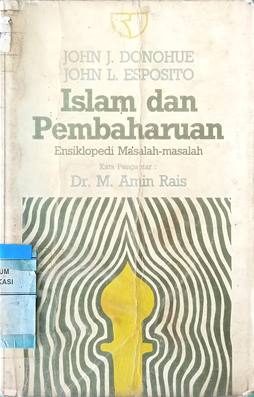 Sampul Islam dan pembaharuan :  ensiklopedi masalah-masalah / John J. Donohue, John L. Esposito ; diterjemahkan, Machmun Husein ; kata pengantar, M. Amin Rais