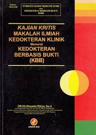 Sampul Kajian kritis makalah ilmiah Kedokteran Klinik :  menurut Kedokteran Berbasis Bukti (KBB) / DR. Dr. Hananto Wiryo, Sp.A
