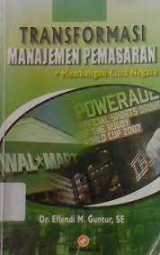 Sampul Transformasi manajemen pemasaran + membangun citra negara / Effendi M. Guntur