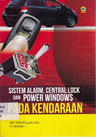 Sampul sistem alarm, central lock dan power windows pada kendaraan / Arif Hidayatullah, M. Safrodin; editor, Udin