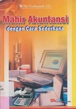 Sampul mahir akuntansi dengan cara sederhana / Siti Nurhasanah