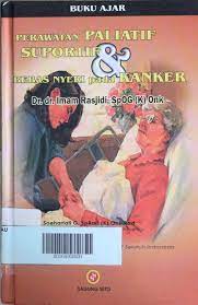Sampul Perawatan paliatif suportif & bebas nyeri pada kanker / Dr. dr. Imam Rasjidi, SpOG (K) Onk. ; kontributor, dr. Andrea Hartanto, dr. Albert Cendekiawan, dr. Natanael Untario, dr. Reynald B., dr. Aprivita G., dr. Laura Agustina ; konsultan bahasa, Dra. Ellya Iswati