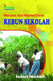 Sampul Menata dan Memelihara Kebun Sekolah / Indari Mastuti