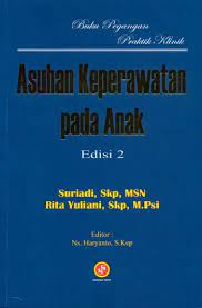 Sampul Asuhan keperawatan pada anak :  Buku pegangan praktik klinik EDISI 2 / Suriadi, Rita Yuliana