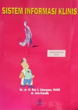Cover sistem informasi klinis / Boy S. Sabarguna, Aria Kekalih