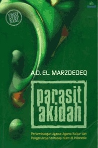 Sampul Parasit aqidah :  perkembangan agama-agama kultur dan pengaruhnya terhadap Islam di Indonesia / AD. El Marrdedeq ; penyunting, Tim Syaamil