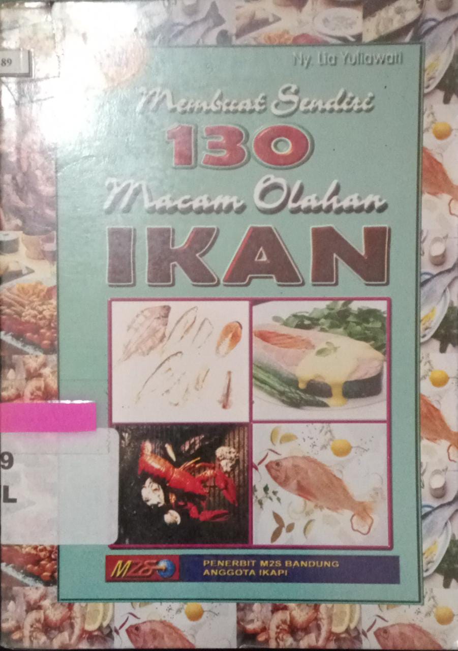 Cover Membuat sendiri 130 macam olahan ikan / Lia yuliawati