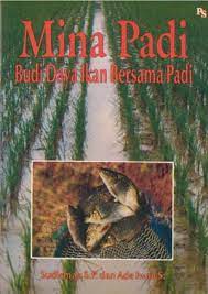 Sampul Mina padi :  budi daya ikan bersama padi / Sudirman Supriadiputra, Ade Iwan Setiawan