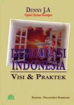 Sampul Demokrasi Indonesia Visi & Praktek / Denny J.A.